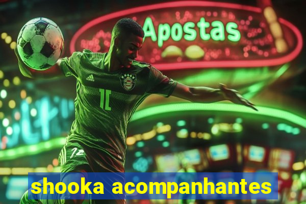 shooka acompanhantes